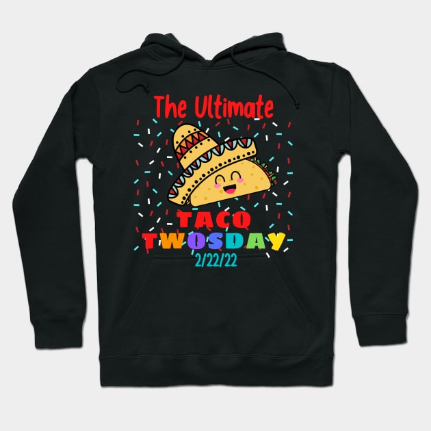 The Ultimate Taco Twosday 2/22/22 Hoodie by JanesCreations